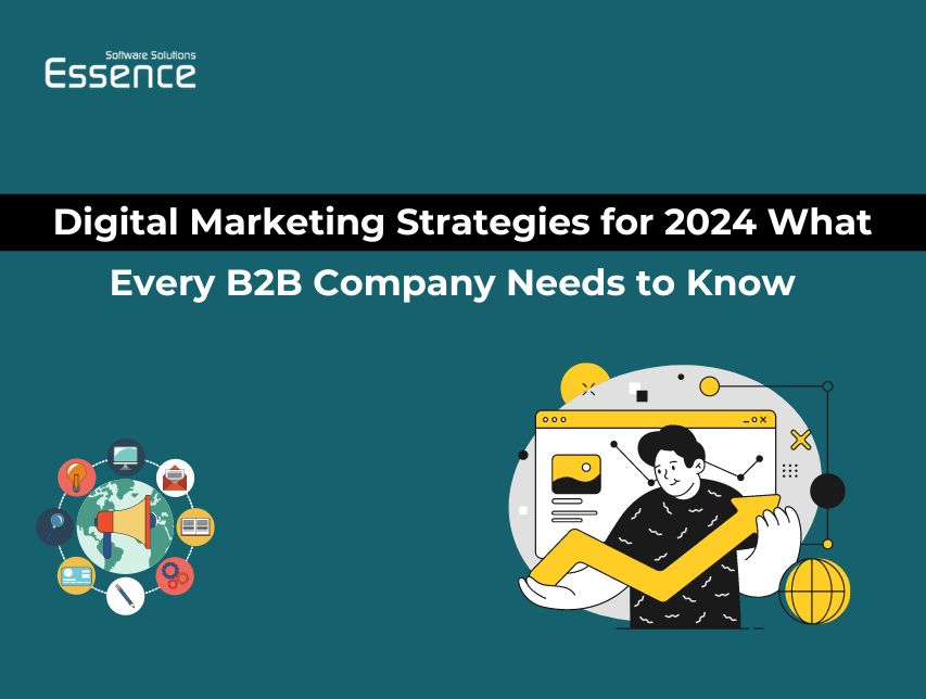 Digital Marketing Strategies for 2024: What Every B2B Company Needs to Know​