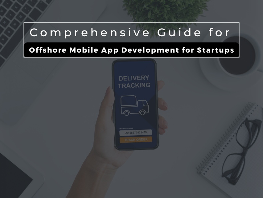 an image Comprehensive Guide for Offshore Mobile App Development for Startups