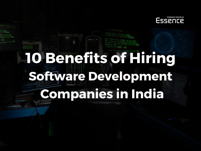 10 Benefits of Hiring Software Development Companies in India